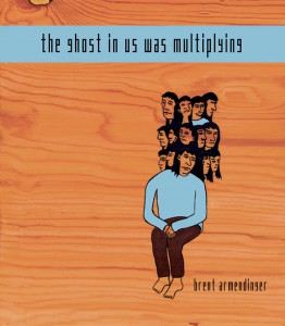 Cover, The Ghost in Us Was Multiplying by Brent Armendinger