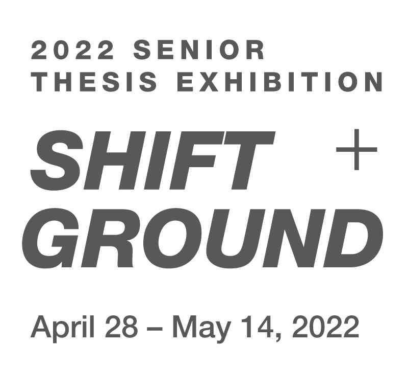 2022 Senior Thesis Exhibition