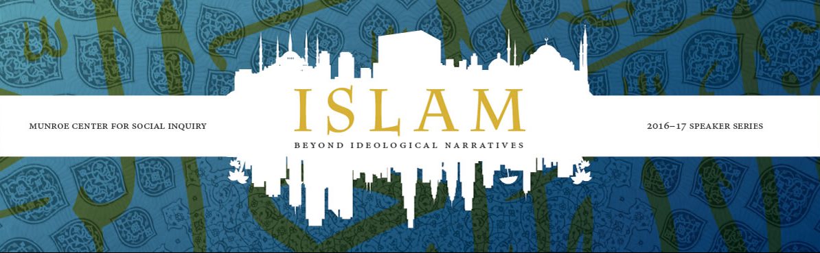 ISLAM: Beyond Ideological Narratives, MCSI 2016-17 Speaker Series