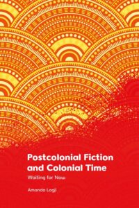 Postcolonial Fiction and Colonial Time book cover