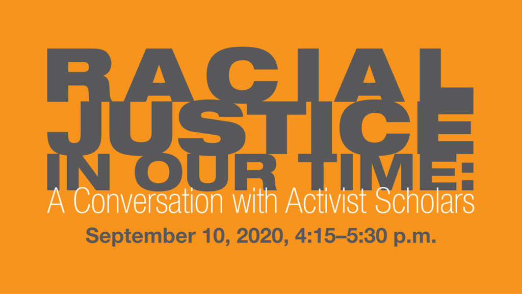 Racial Justice in Our Time: A Conversation with Activist Scholars