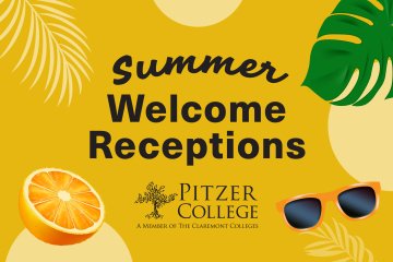 Graphic with orange slice, sunglasses, and tropical plants surrounding the words Summer Welcome Receptions and Pitzer College logo