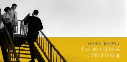 archival image of students on stairs with the words "Arthur Dubinsky: The Life and Times of Pitzer College"