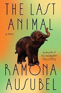 book cover for "the last animal" featuring the image of a baby elephant on a green and orange background