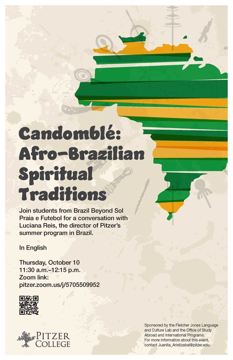 a poster featuring the following text: Candomble: Afro-Brazilian Spiritual Traditions. Join Students from Brazil Beyond Sol Praia e Futebol for a conversation with Luciana Reis, the director of Pitzer's summer program in Brazil. In English. Thursday, October 10, 11:30 a.m.-12:15 p.m.