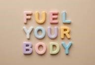 Letters to spell out fuel your body